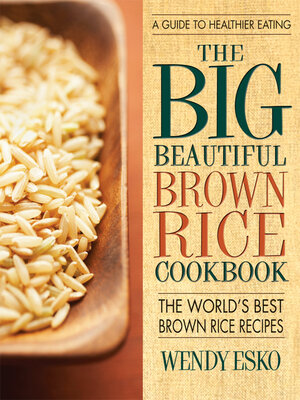 cover image of The Big Beautiful Brown Rice Cookbook
